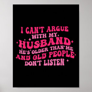 I Can't Argue With My Husband He's Older Than Me F Poster