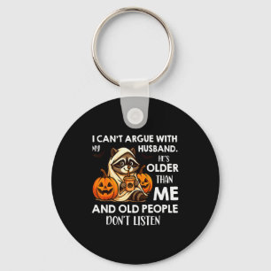 I Can't Argue With My Husband. He's Older Than Me  Key Ring