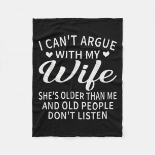 I Can't Argue With My Wife She's Older Than Me Fun Fleece Blanket