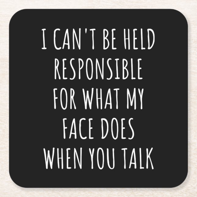 i can't be held responsible for what my face does square paper coaster (Front)