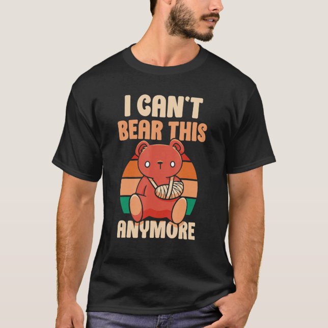 I Can't Bear This Anymore  Bears Pun Animal T-Shirt (Front)