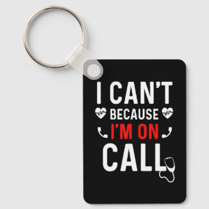 I Can't Because I'm On Call Vintage Nurse Quote Key Ring