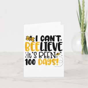I Can't Believe Its Been 100 Days Bees 100th Day O Card