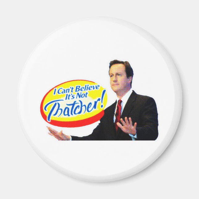 I Can't Believe It's Not Thatcher! Magnet (Front)