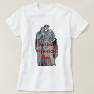 I CAN'T BELIEVE THEY RE-ELECTED OBAMA T-Shirt