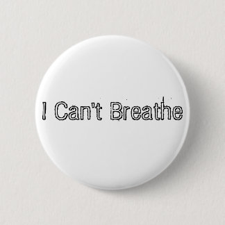 I Can't Breath 6 Cm Round Badge