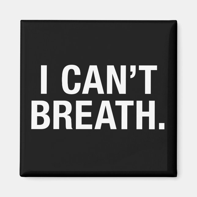 I Can't Breath Magnet (Front)