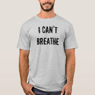 I Can't Breathe - George Floyd Protests T-Shirt