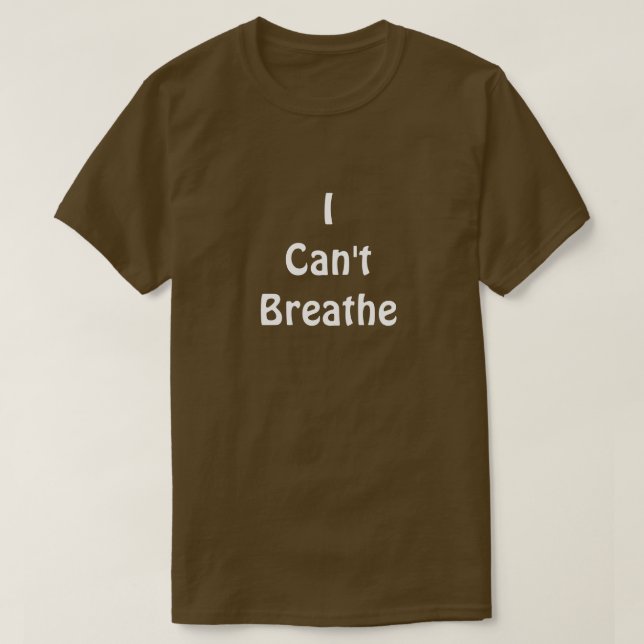 I Can't Breathe T-Shirt (Design Front)