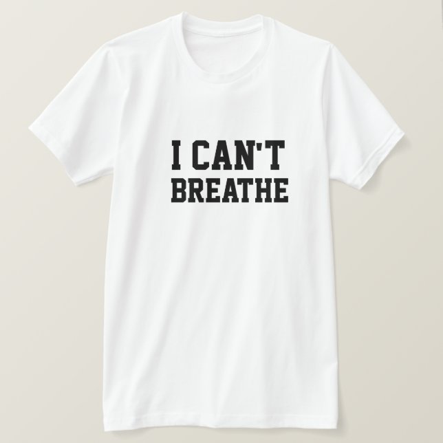 I CAN'T BREATHE T-Shirt (Design Front)