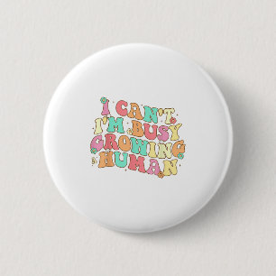 I Can't Busy Growing Human Funny Pregnancy Mum Wom 6 Cm Round Badge