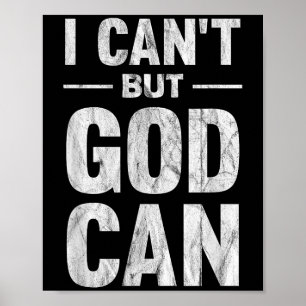I Can't But God Can Poster
