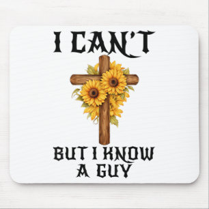 I Can't But I Know A Guy Funny Christian Cross Jes Mouse Pad
