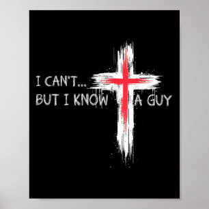 I Can't But I Know A Guy Funny Jesus Cross Christi Poster