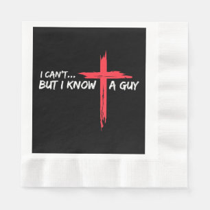 I Can't But I Know A Guy Jesus Cross Funny Christi Napkin