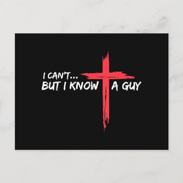I Can't But I Know A Guy Jesus Cross Funny Christi Postcard (Front)