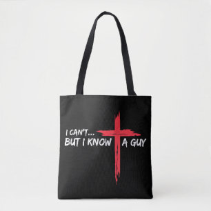 I Can't But I Know A Guy Jesus Cross Funny Christi Tote Bag