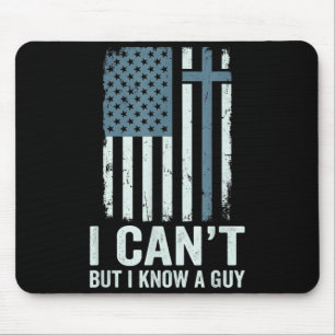 I Cant But I Know A Guy Jesus Cross Funny Mouse Pad