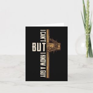 I Cant But I Know A Guy Shirt - Religious Christia Card