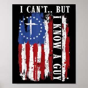 I Cant But I Know A Guy Shirt - Religious Christia Poster