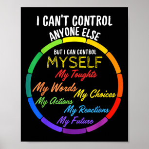 I Cant Control Anyone Else But I Can Control Mysel Poster