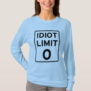 I can't deal with any more idiots T-Shirt
