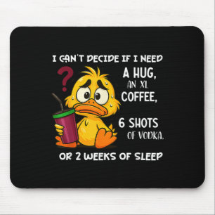 I Can't Decide If I Need A Hug An Xl Coffee 6 Shot Mouse Pad