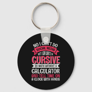 I Can't Do Social Media But I Can Write In Cursive Key Ring