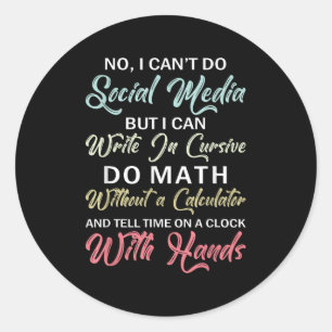 I Can't Do Social Media Funny Sarcastic Humor For Classic Round Sticker