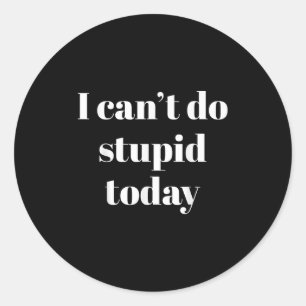 I Can't Do Stud Today Classic Round Sticker