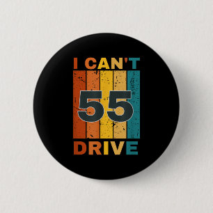 I Cant Drive 55 Birthday Retro Party  6 Cm Round Badge