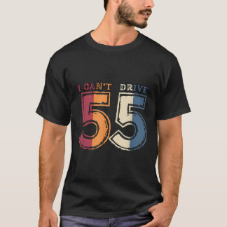 I Cant Drive 55 Legend 1970 55th Birthday Retro Me T-Shirt