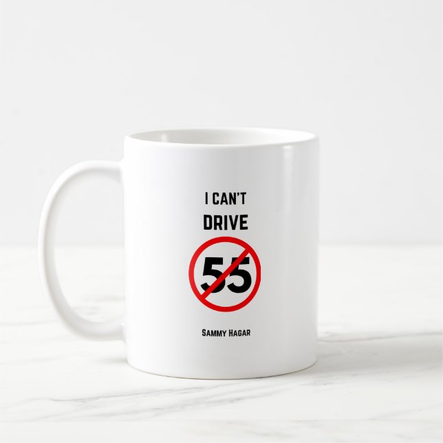 I Can't Drive 55 - Quote -  Coffee Mug (Left)
