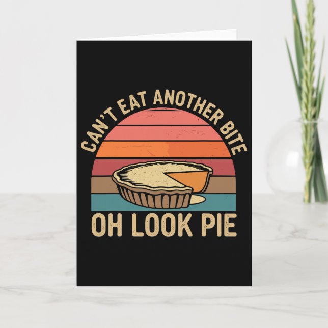 I Can't Eat Another Bite Oh Look Pie Fall Funny Th Card (Front)