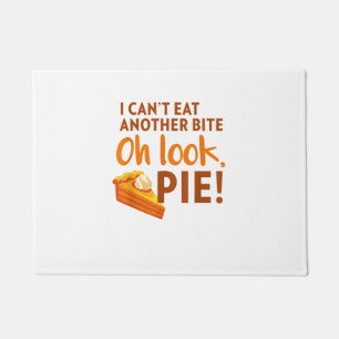 I Can't Eat Another Bite, Oh Look Pie Thanksgiving Doormat