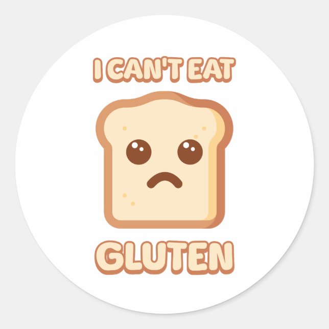 I Can't Eat Gluten! Cute Bread Cartoon Classic Round Sticker (Front)