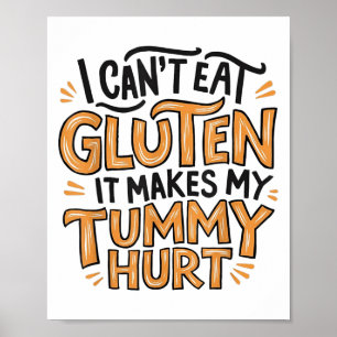 I Can't Eat Gluten It Makes My Tummy Hurt Gluten H Poster