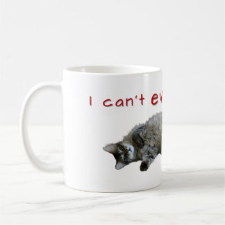 I Can't Even Right Now Cat Mug