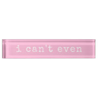 I Can't Even Sarcastic Quote Cute Pink Typography
