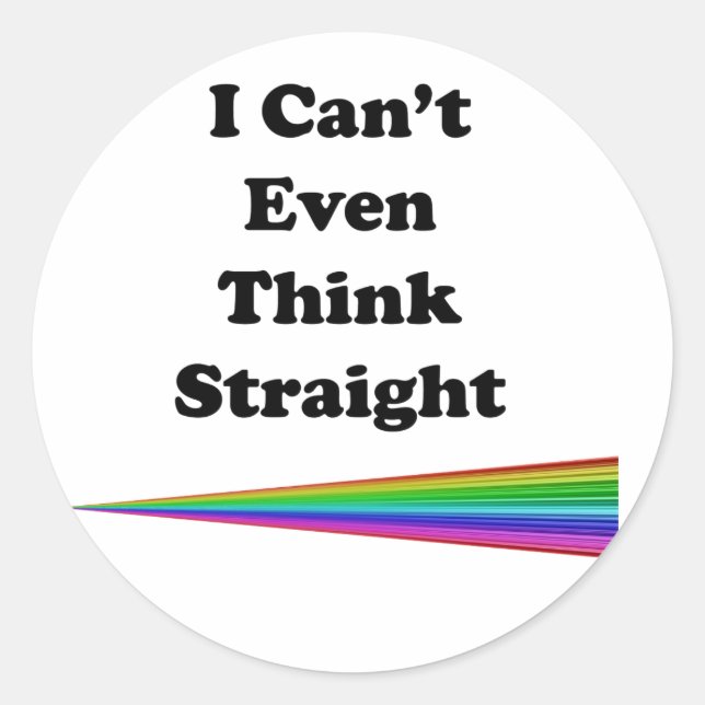 I Can't Even Think Straight Classic Round Sticker (Front)