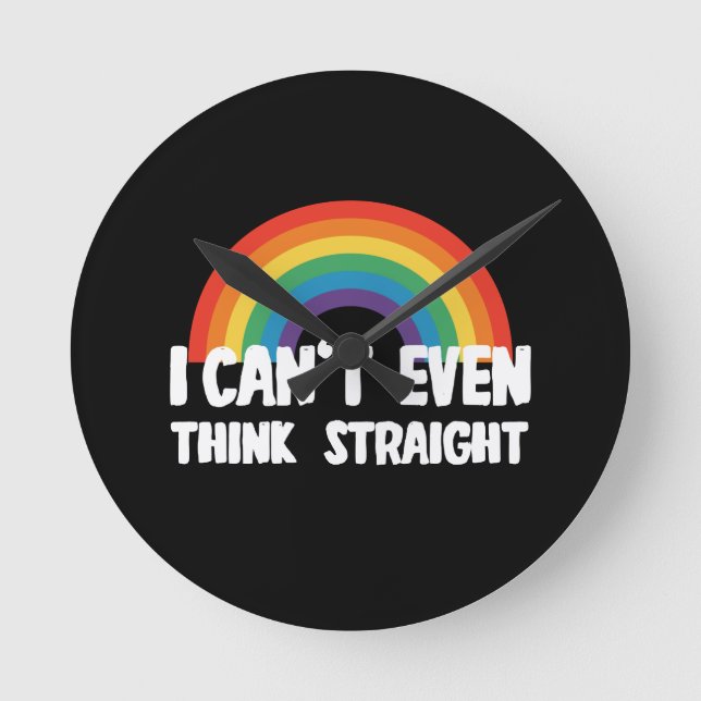 I Can't Even Think Straight Funny Gay Pride Round Clock (Front)
