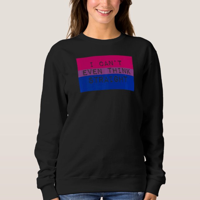 I Can't Even Think Straight Gay Bisexual Pride Aes Sweatshirt (Front)