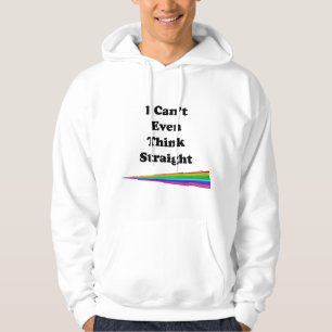 I Can't Even Think Straight Hoodie