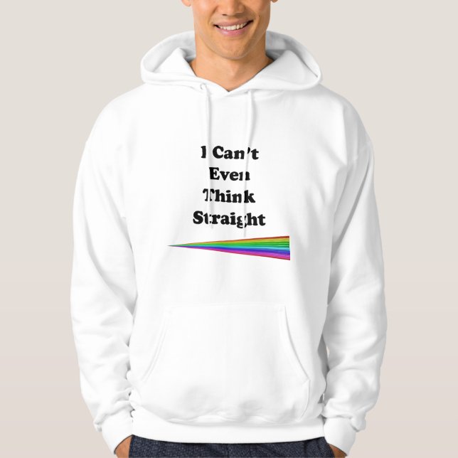 I Can't Even Think Straight Hoodie (Front)