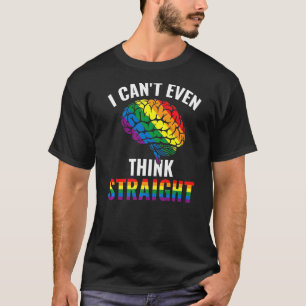 I Can't Even Think Straight Lgbt Pride Gay Heart   T-Shirt
