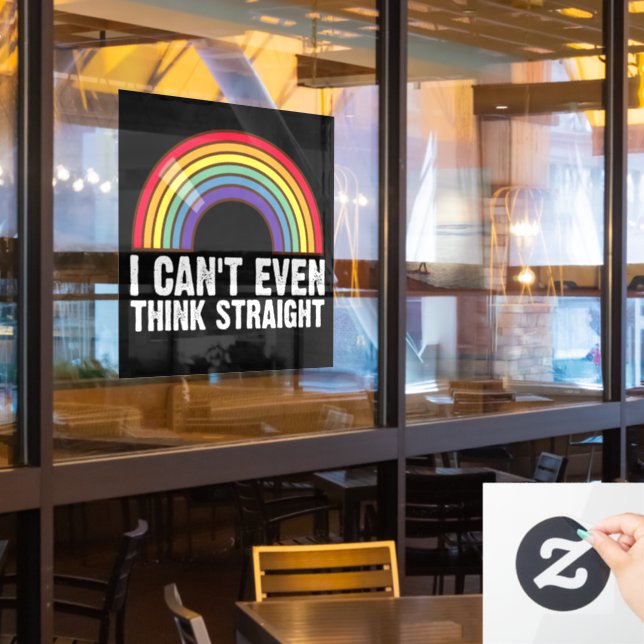 I Can't Even Think Straight LGBTQ Pride Month  (Restaurant Window)