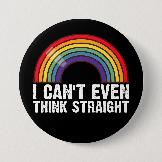I Can't Even Think Straight LGBTQ Pride Month  7.5 Cm Round Badge (Front)