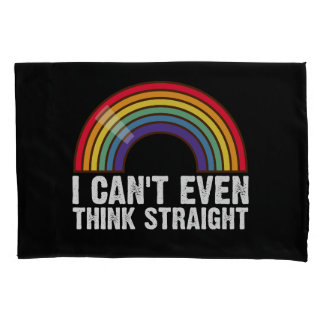 I Can't Even Think Straight LGBTQ Pride Month  Pillowcase
