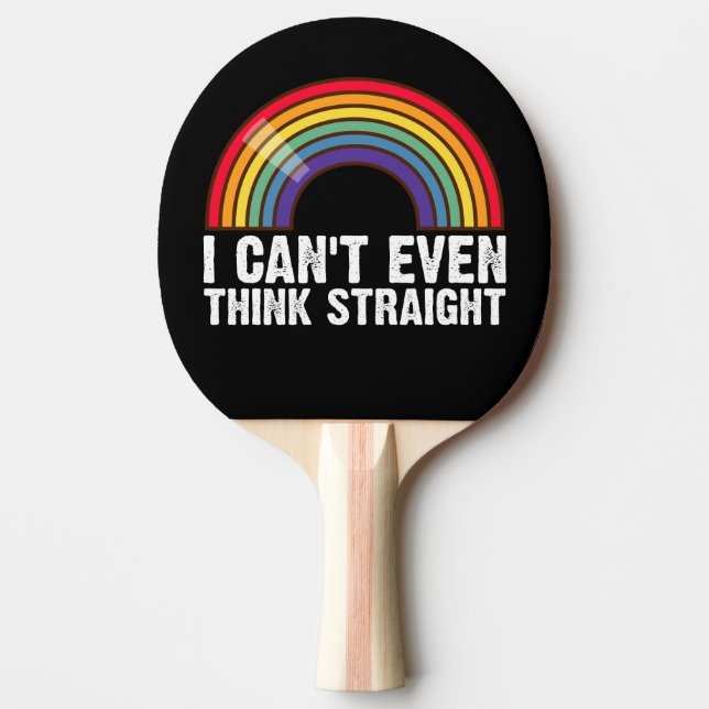 I Can't Even Think Straight LGBTQ Pride Month  Ping Pong Paddle (Front)