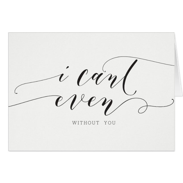 I cant even - without you (Front Horizontal)